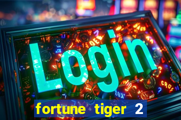 fortune tiger 2 demo free